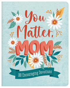 You Matter, Mom Daily Devotions Book